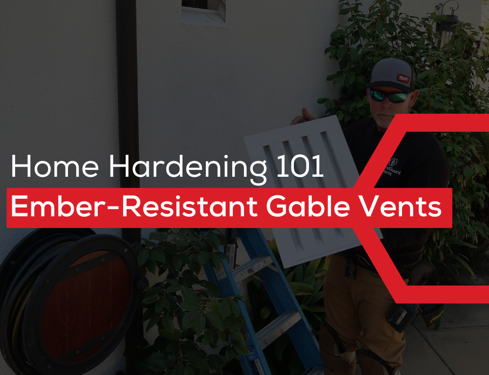 Person holding a vent cover outside a house, with text: Home Hardening 101, Ember-Resistant Gable Vents.